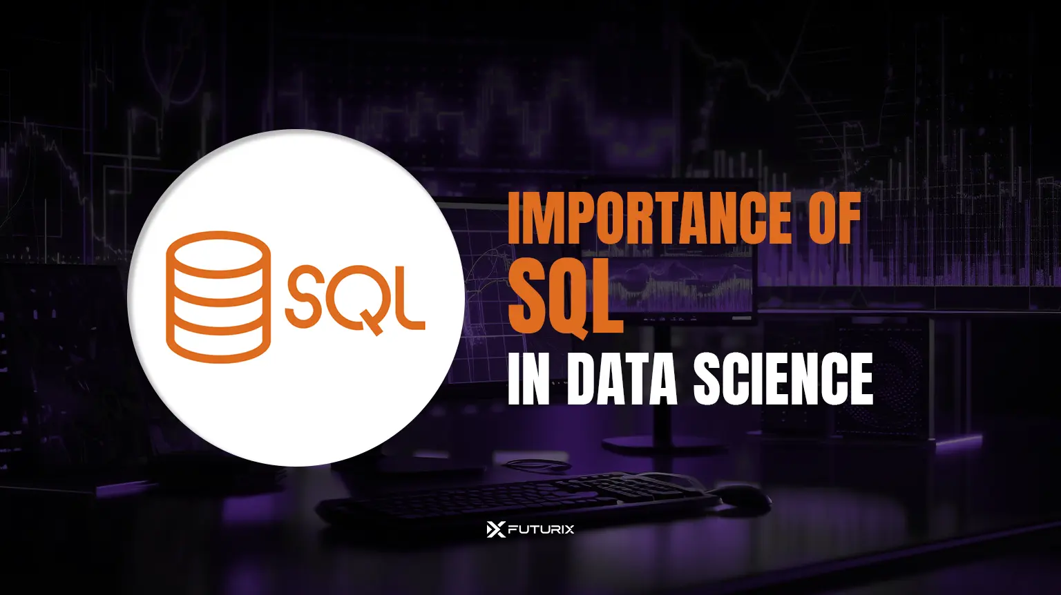 Importance of SQL in Data Science : Key Benefits and Uses